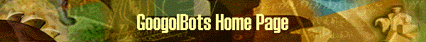 GoogolBots Home Page
